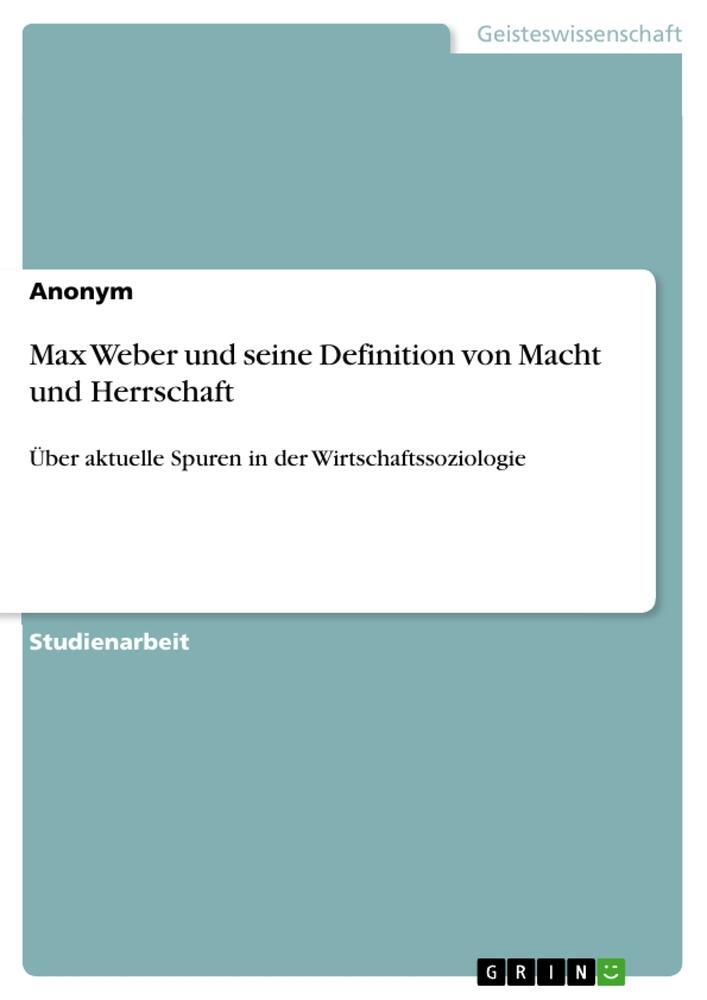 Cover: 9783668929982 | Max Weber und seine Definition von Macht und Herrschaft | Anonymous
