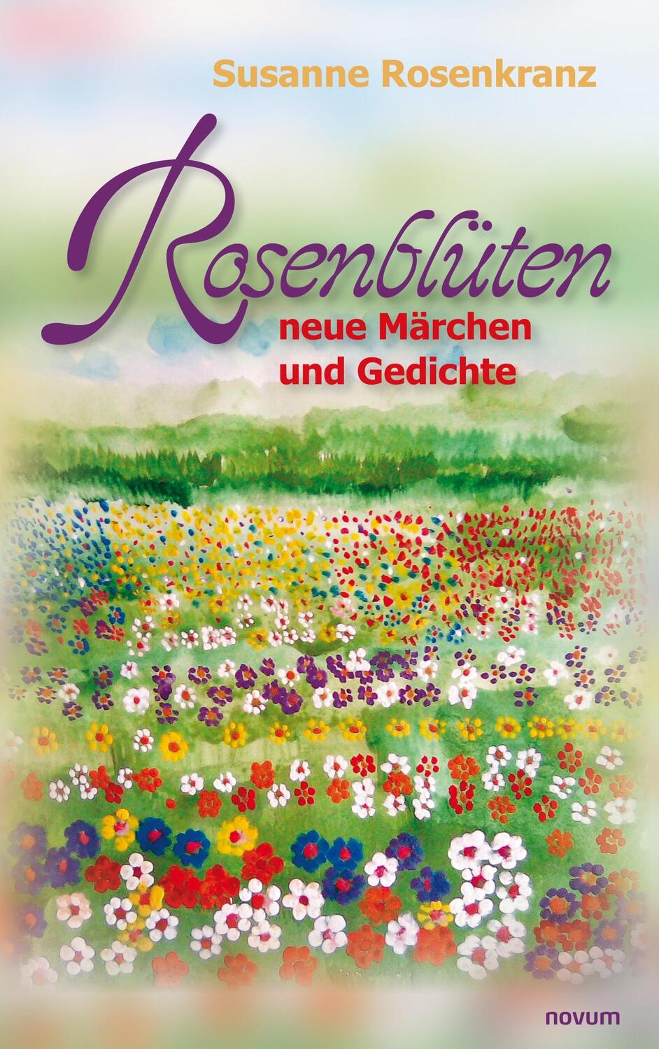 Cover: 9783991076636 | Rosenblüten - neue Märchen und Gedichte | Susanne Rosenkranz | Buch