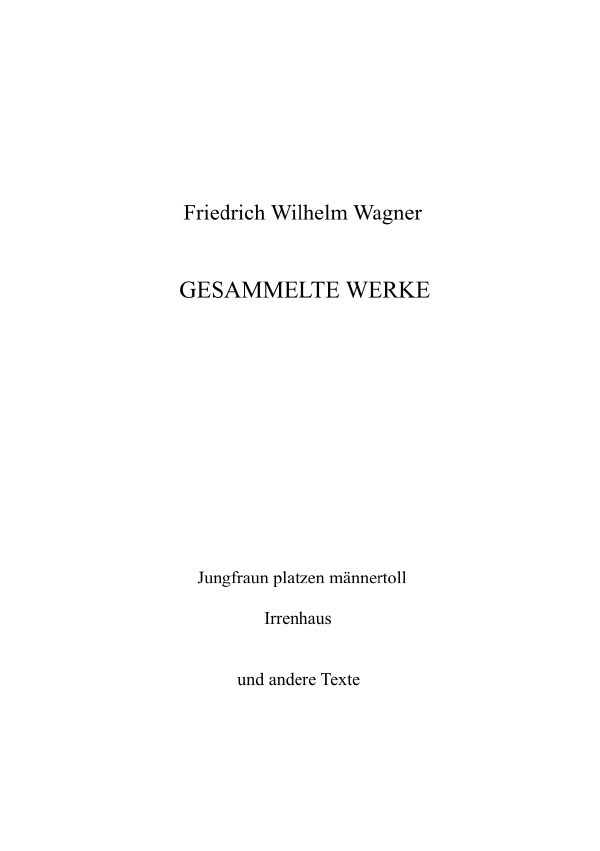 Cover: 9783750289574 | Gesammelte Werke | Friedrich Wilhelm Wagner | Taschenbuch | Deutsch