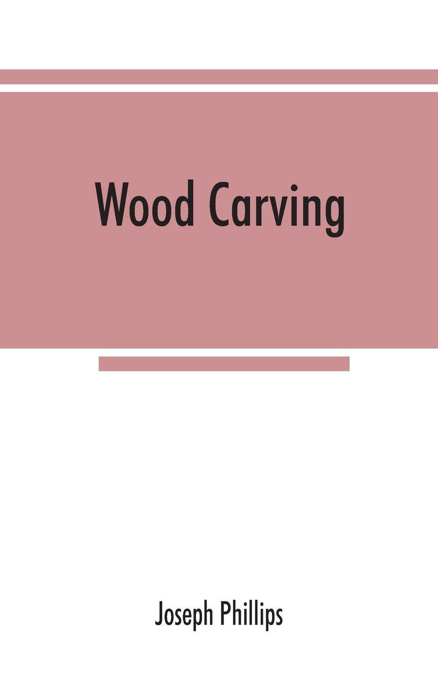 Cover: 9789353867539 | Wood carving | Joseph Phillips | Taschenbuch | Paperback | Englisch