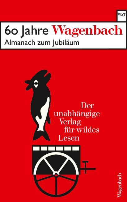 Cover: 9783803128720 | 60 Jahre Wagenbach - der unabhängige Verlag für wildes Lesen | Buch