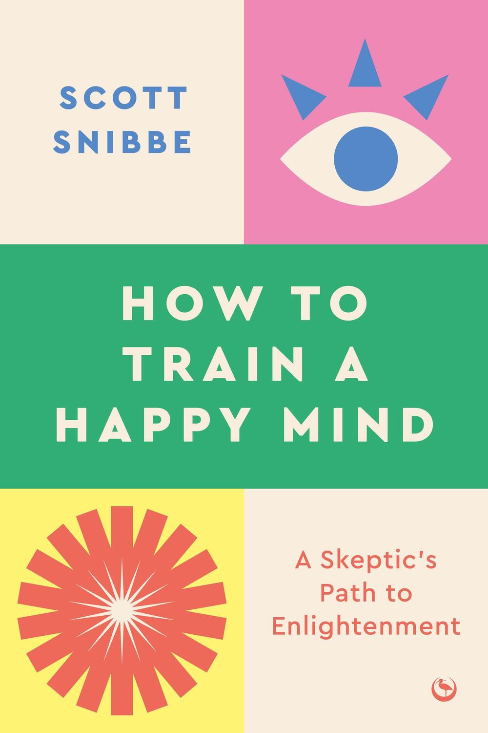 Cover: 9781786787460 | How to Train a Happy Mind | A Skeptic's Path to Enlightenment | Snibbe
