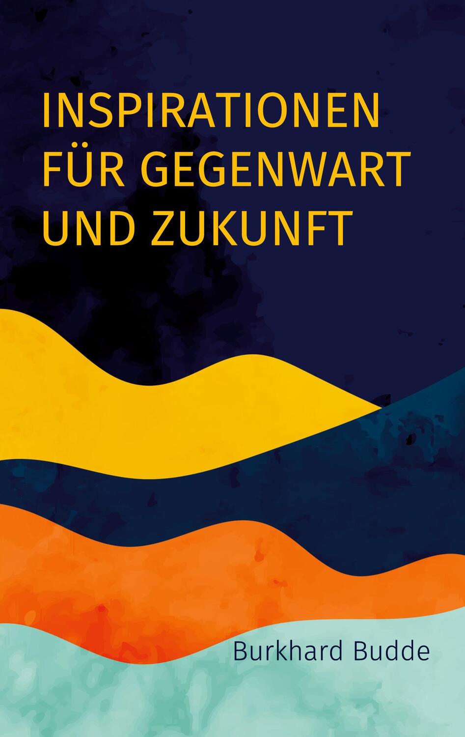 Cover: 9783756218585 | Inspirationen für Gegenwart und Zukunft | Burkhard Budde | Taschenbuch