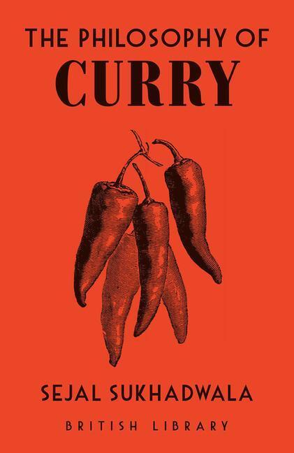 Cover: 9780712354509 | The Philosophy of Curry | Sejal Sukhadwala | Buch | Englisch | 2022