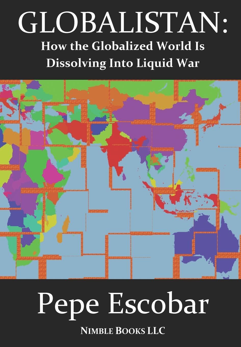 Cover: 9780978813826 | GLOBALISTAN | An Antidote to THE WORLD IS FLAT | Pepe Escobar | Buch