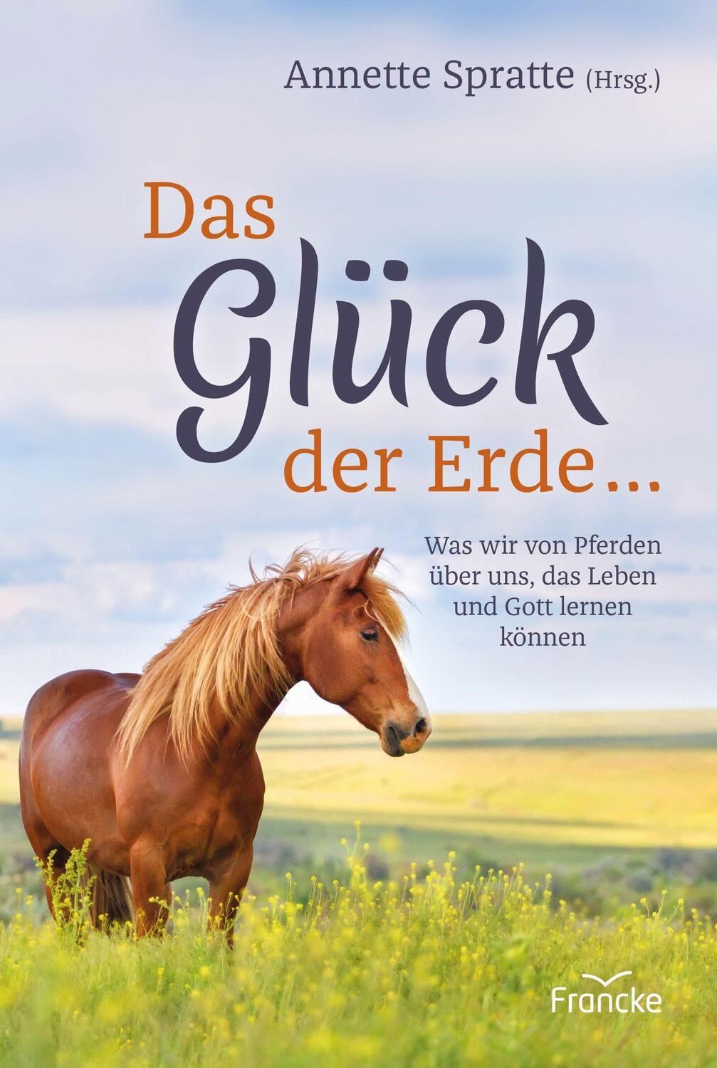 Cover: 9783963621628 | Das Glück der Erde ... | Annette Spratte | Buch | Deutsch | 2020