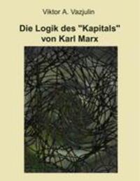 Cover: 9783833442032 | Die Logik des "Kapitals" von Karl Marx | Viktor A. Vazjulin | Buch