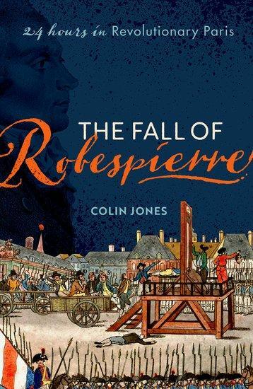 Cover: 9780198715962 | The Fall of Robespierre | 24 Hours in Revolutionary Paris | Jones