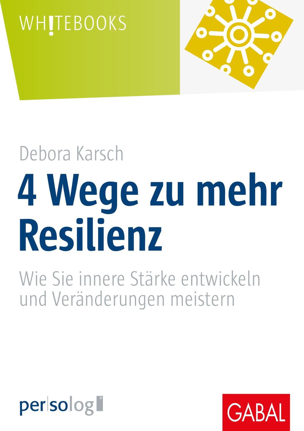 Cover: 9783967390162 | 4 Wege zu mehr Resilienz | Debora Karsch (u. a.) | Buch | Deutsch