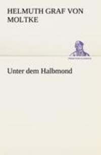 Cover: 9783842492103 | Unter dem Halbmond | Helmuth Graf Von Moltke | Taschenbuch | Paperback