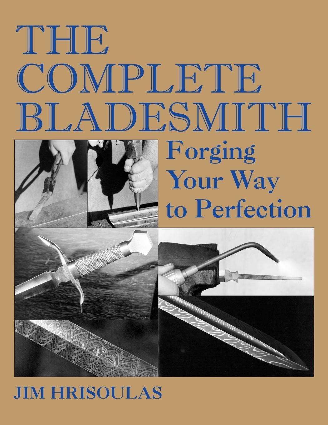 Cover: 9780998708164 | The Complete Bladesmith | Forging Your Way to Perfection | Hrisoulas