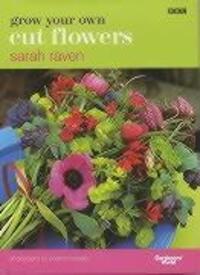 Cover: 9780563534655 | Grow Your Own Cut Flowers | Sarah Raven | Buch | Englisch | 2002