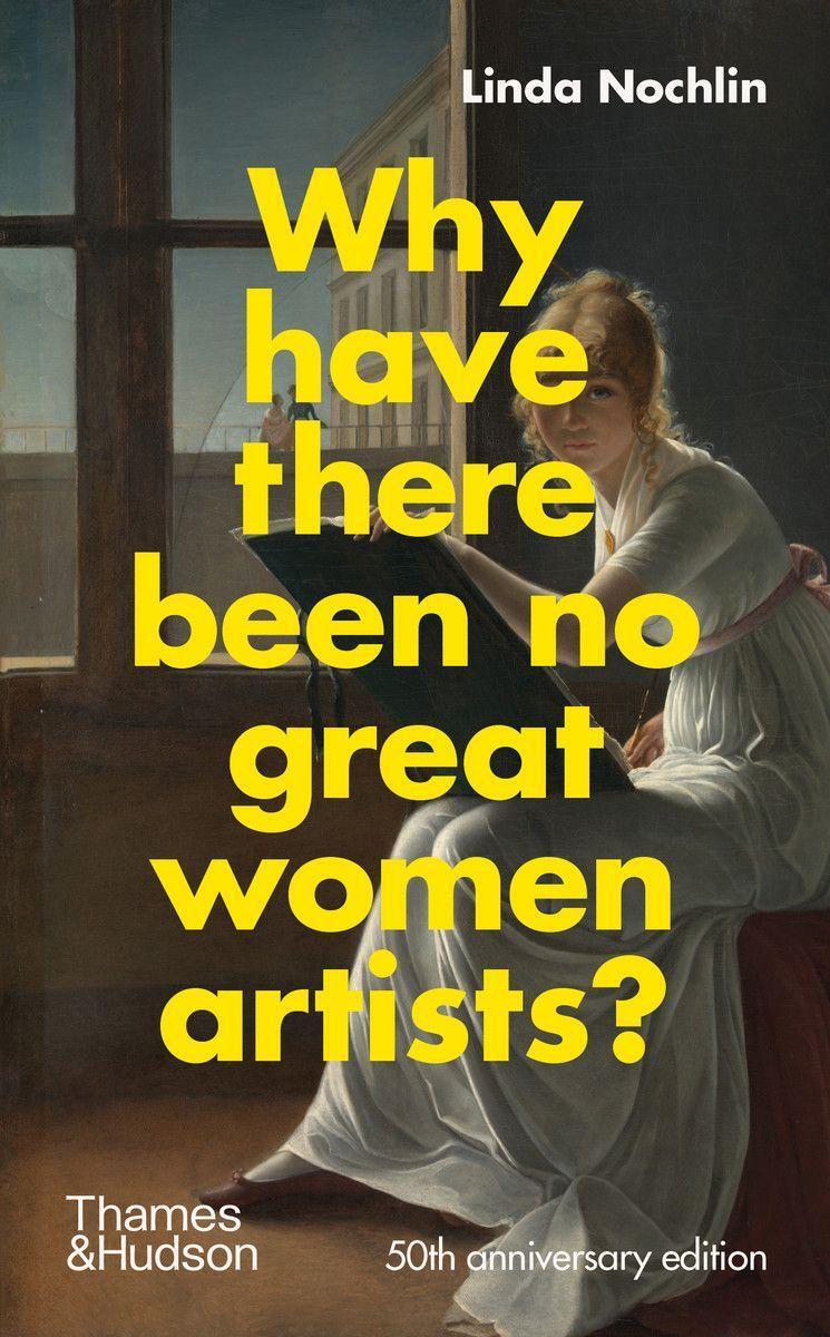 Cover: 9780500023846 | Why Have There Been No Great Women Artists? | Linda Nochlin | Buch