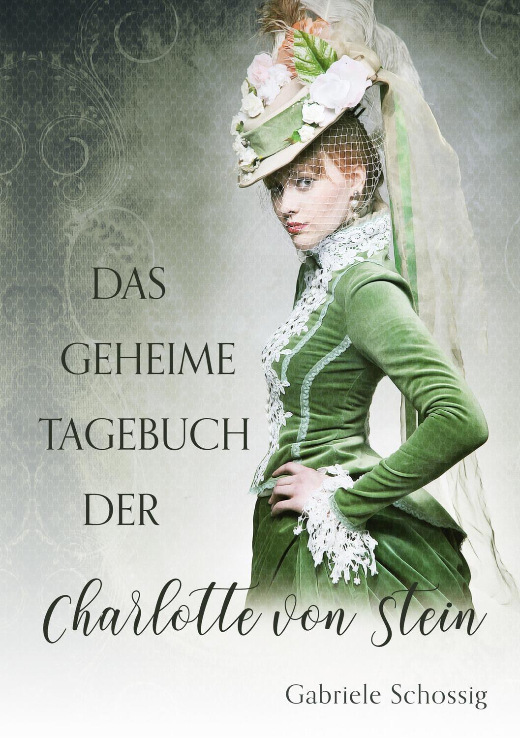 Cover: 9783758307959 | Das geheime Tagebuch der Charlotte von Stein | Gabriele Schossig