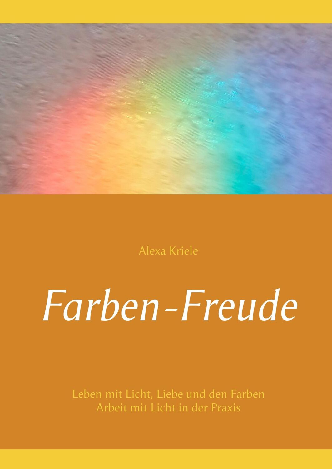 Cover: 9783750438842 | Farben-Freude | Kriele, Alexa | Alexa Kriele | Buch | 224 S. | Deutsch