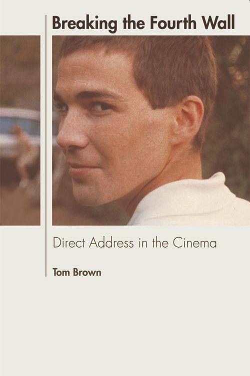 Cover: 9780748683079 | Breaking the Fourth Wall | Direct Address in the Cinema | Tom Brown