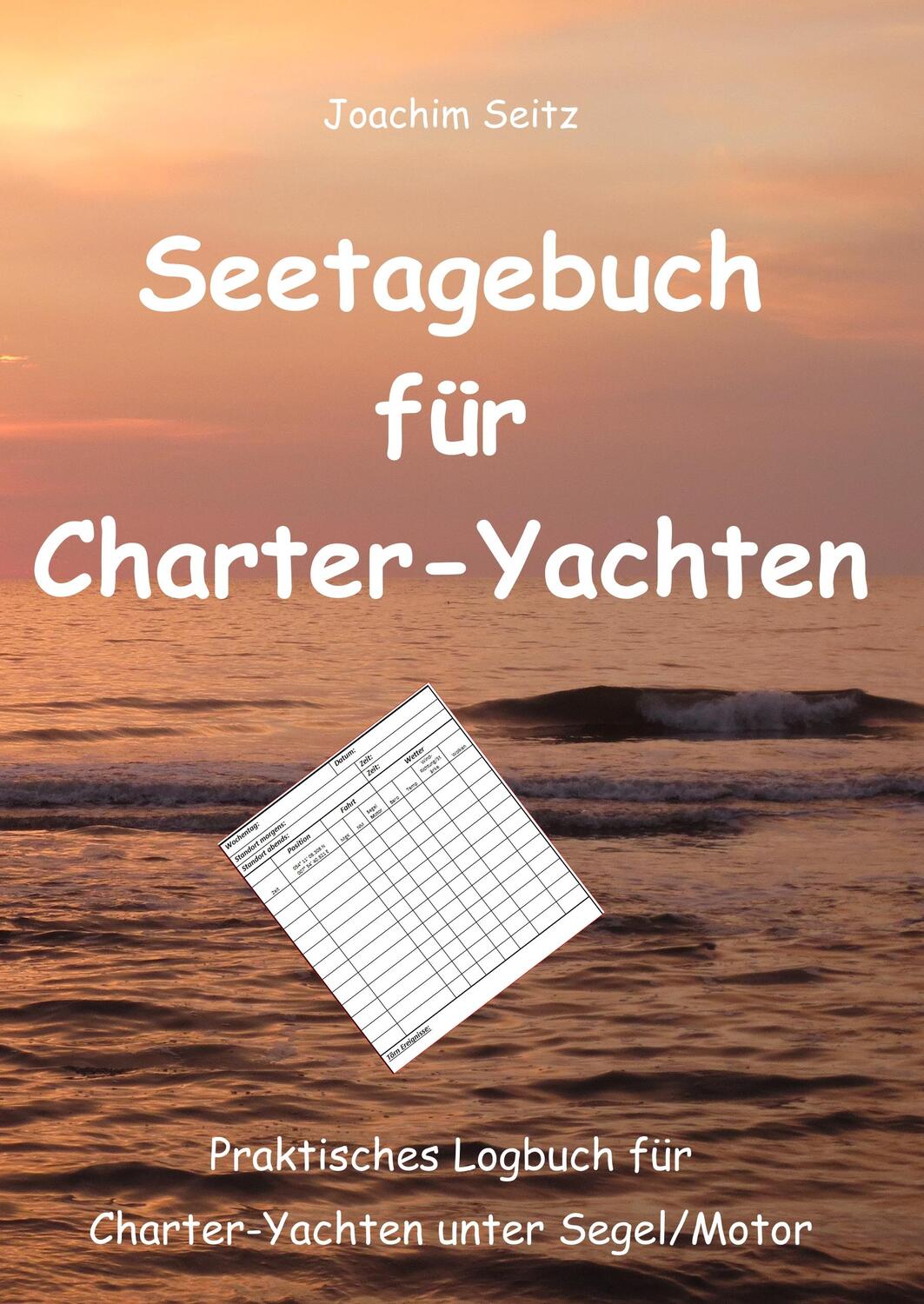 Cover: 9783750416406 | Seetagebuch für Charter-Yachten | Joachim Seitz | Buch | 188 S. | 2019