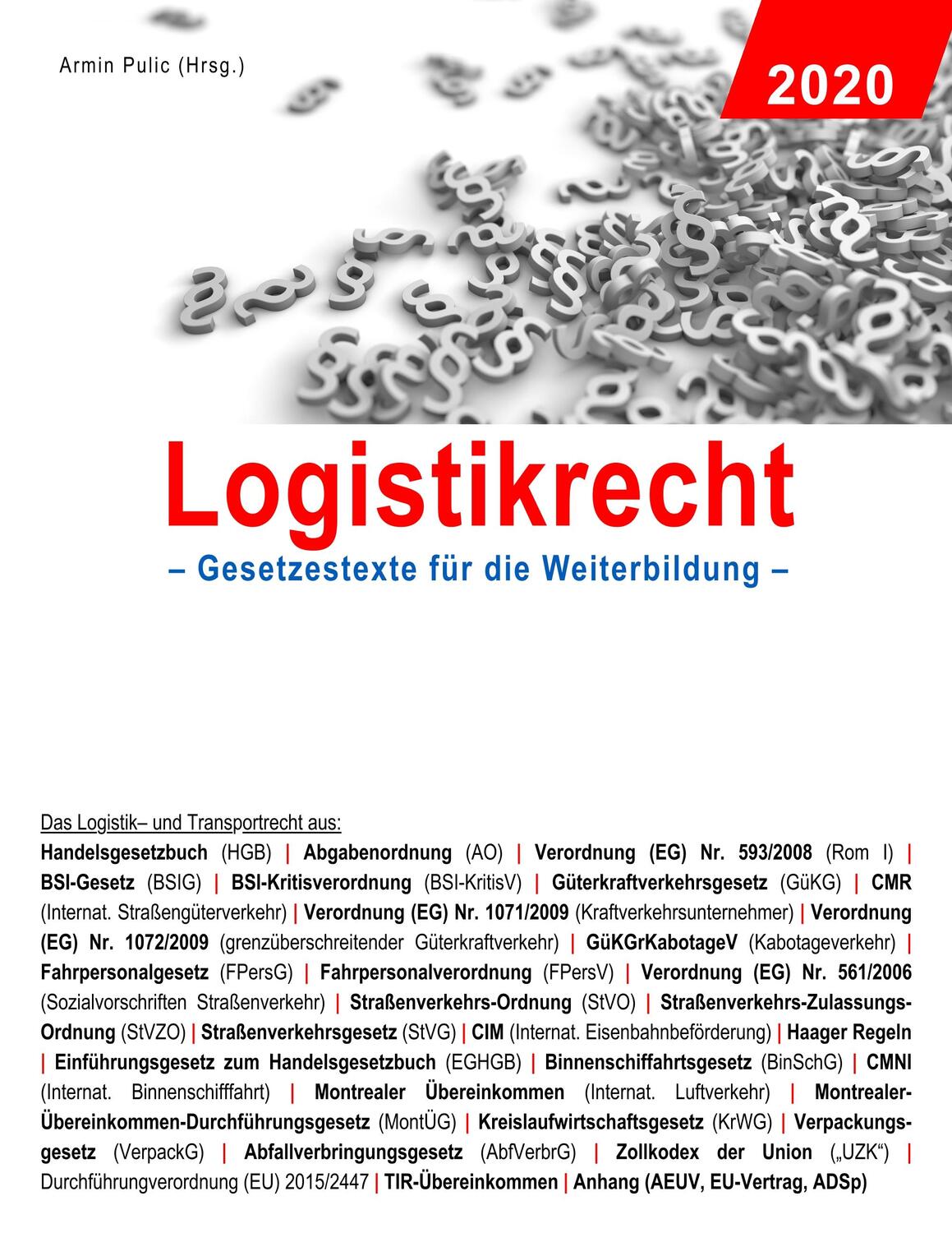 Cover: 9783752816761 | Logistikrecht 2020 | Gesetzestexte für die Weiterbildung | Armin Pulic
