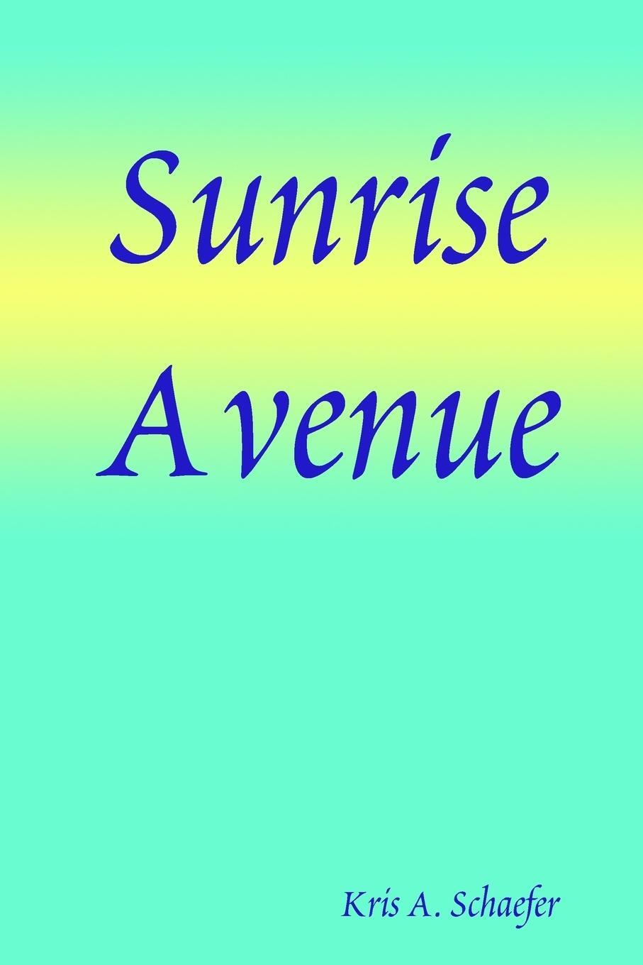 Cover: 9781435733527 | Sunrise Avenue | Kris A. Schaefer | Taschenbuch | Paperback | Englisch