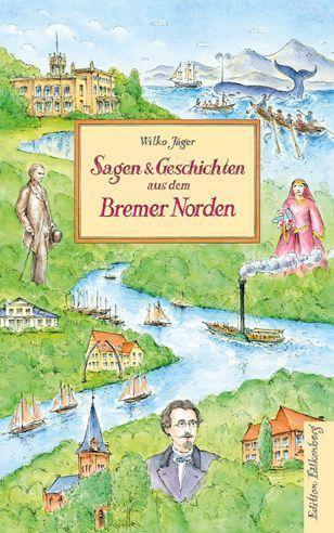 Cover: 9783954942589 | Sagen und Geschichten aus dem Bremer Norden | Wilko Jäger | Buch