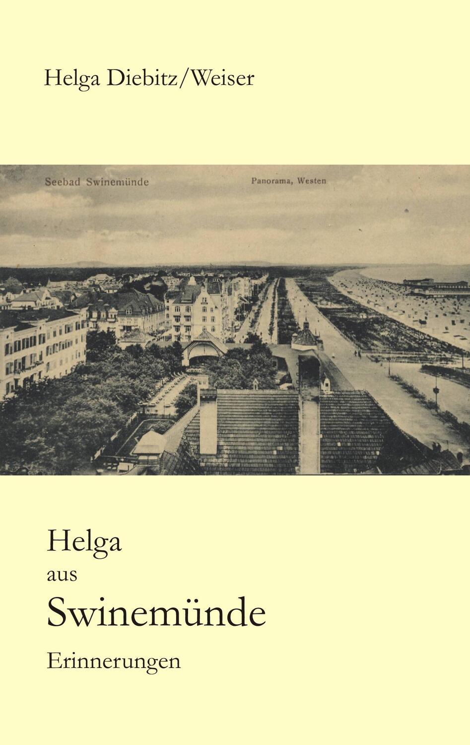 Cover: 9783734738401 | Helga aus Swinemünde | Erinnerungen | Helga Weiser | Taschenbuch