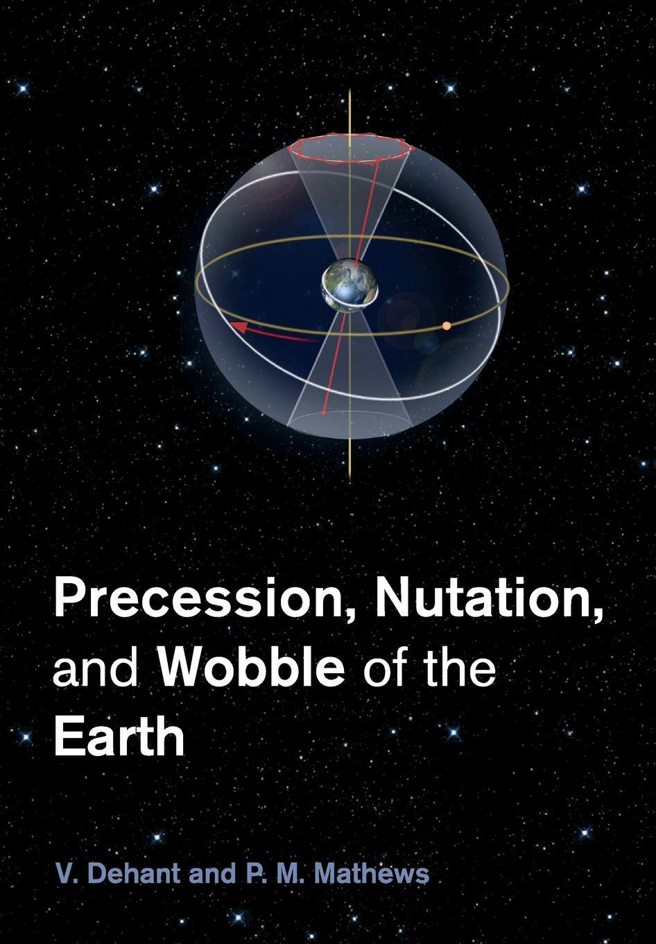 Cover: 9781107465824 | Precession, Nutation and Wobble of the Earth | Piravonu M. Mathews