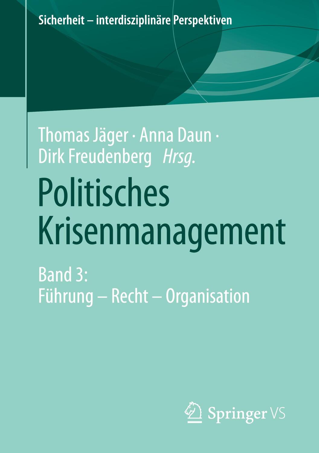 Cover: 9783658337605 | Politisches Krisenmanagement | Band 3: Führung - Recht - Organisation
