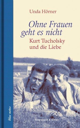 Cover: 9783869151373 | Ohne Frauen geht es nicht | Kurt Tucholsky und die Liebe | Unda Hörner