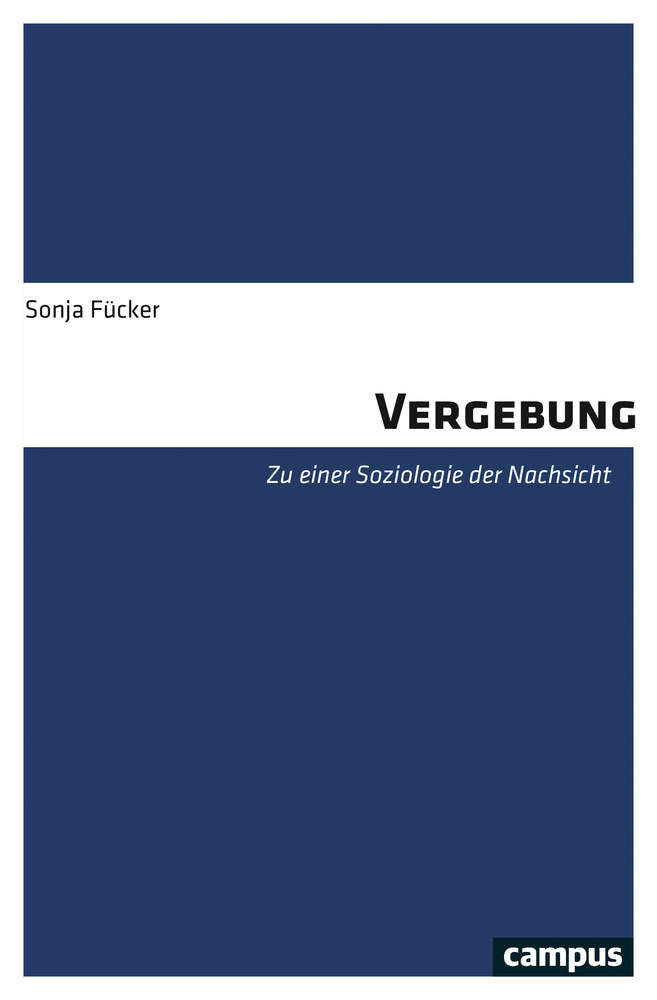 Cover: 9783593511825 | Vergebung | Zu einer Soziologie der Nachsicht | Sonja Fücker | Buch