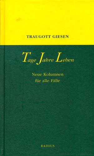 Cover: 9783871733116 | Tage - Jahre - Leben | Neue Kolumnen für alle Fälle | Traugott Giesen