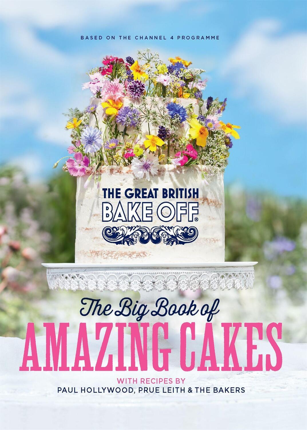 Cover: 9780751574661 | The Great British Bake Off: The Big Book of Amazing Cakes | Team
