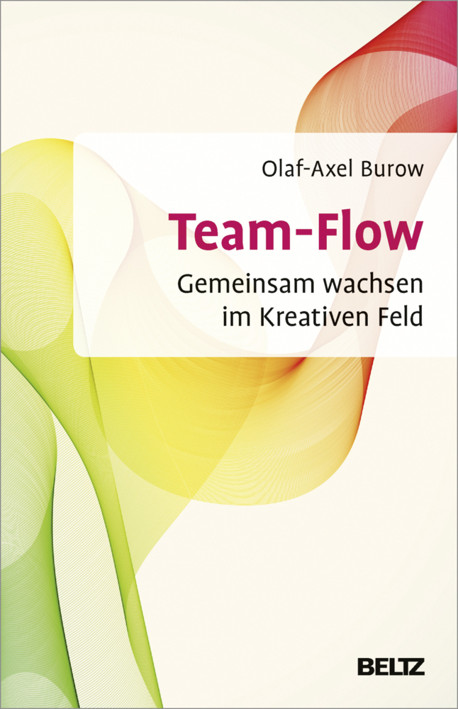 Cover: 9783407365699 | Team-Flow | Gemeinsam wachsen im Kreativen Feld | Olaf-Axel Burow