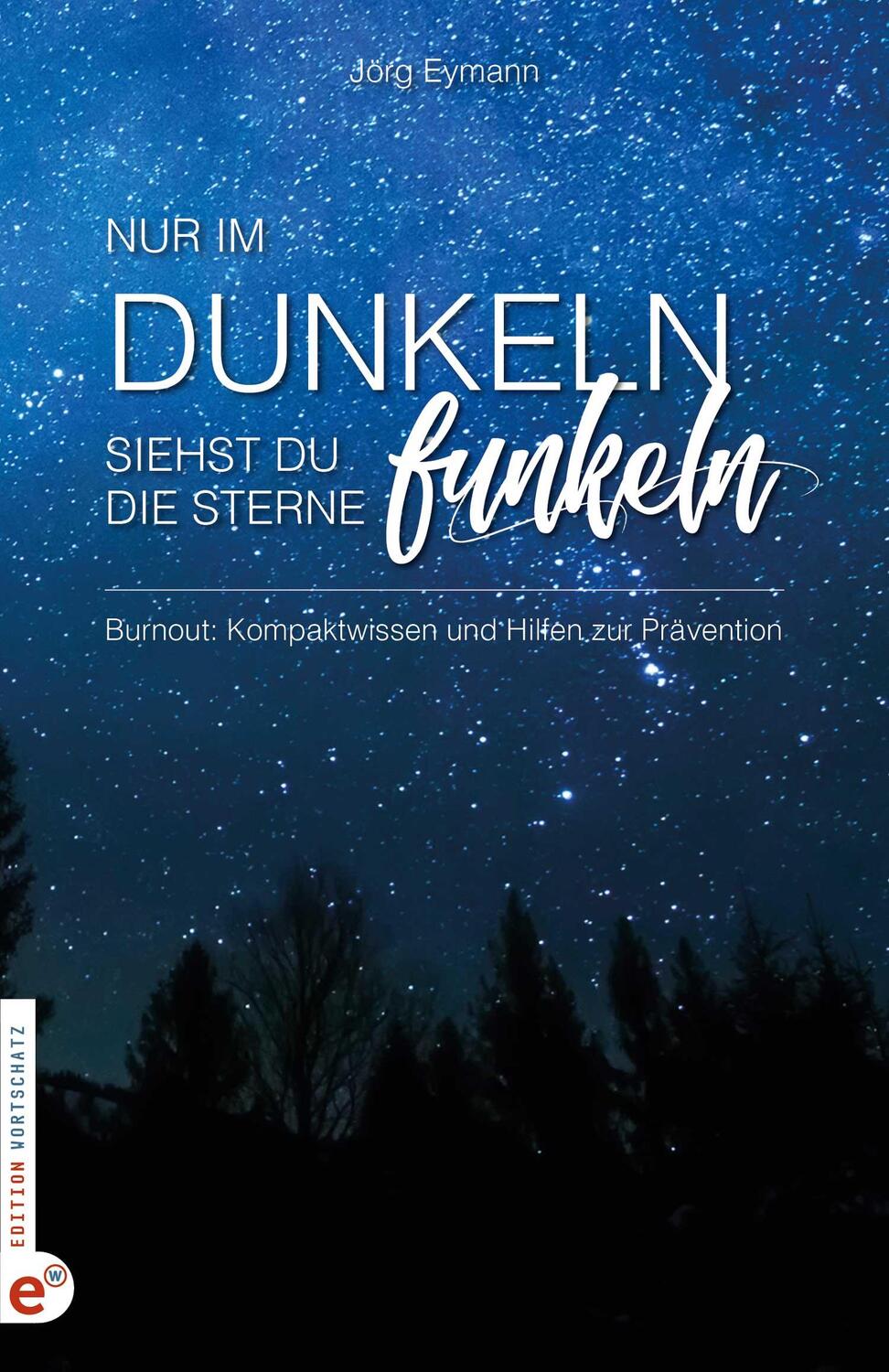 Cover: 9783943362732 | Burnout: Nur im Dunkeln siehst du die Sterne funkeln | Jörg Eymann