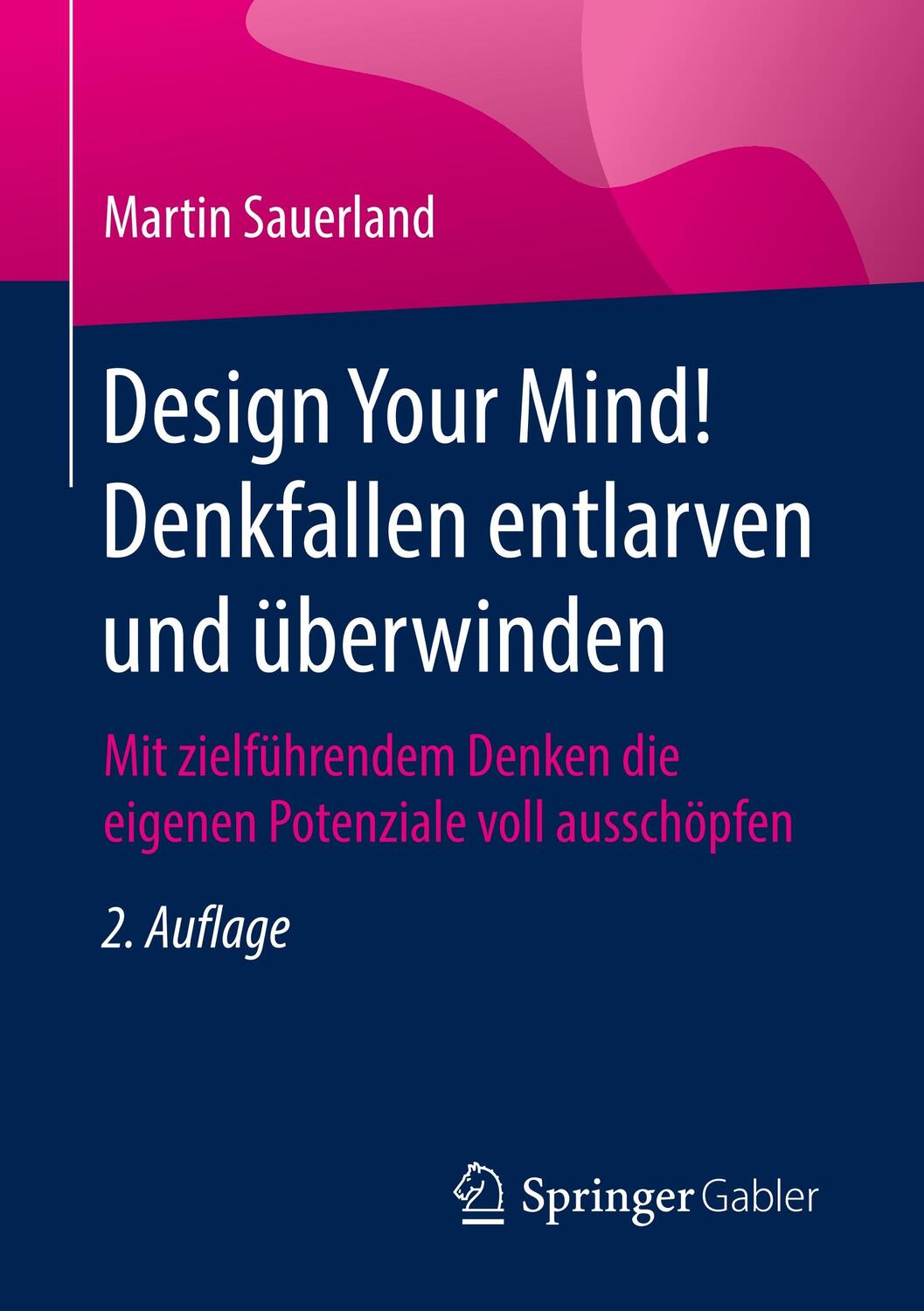Cover: 9783658214616 | Design Your Mind! Denkfallen entlarven und überwinden | Sauerland