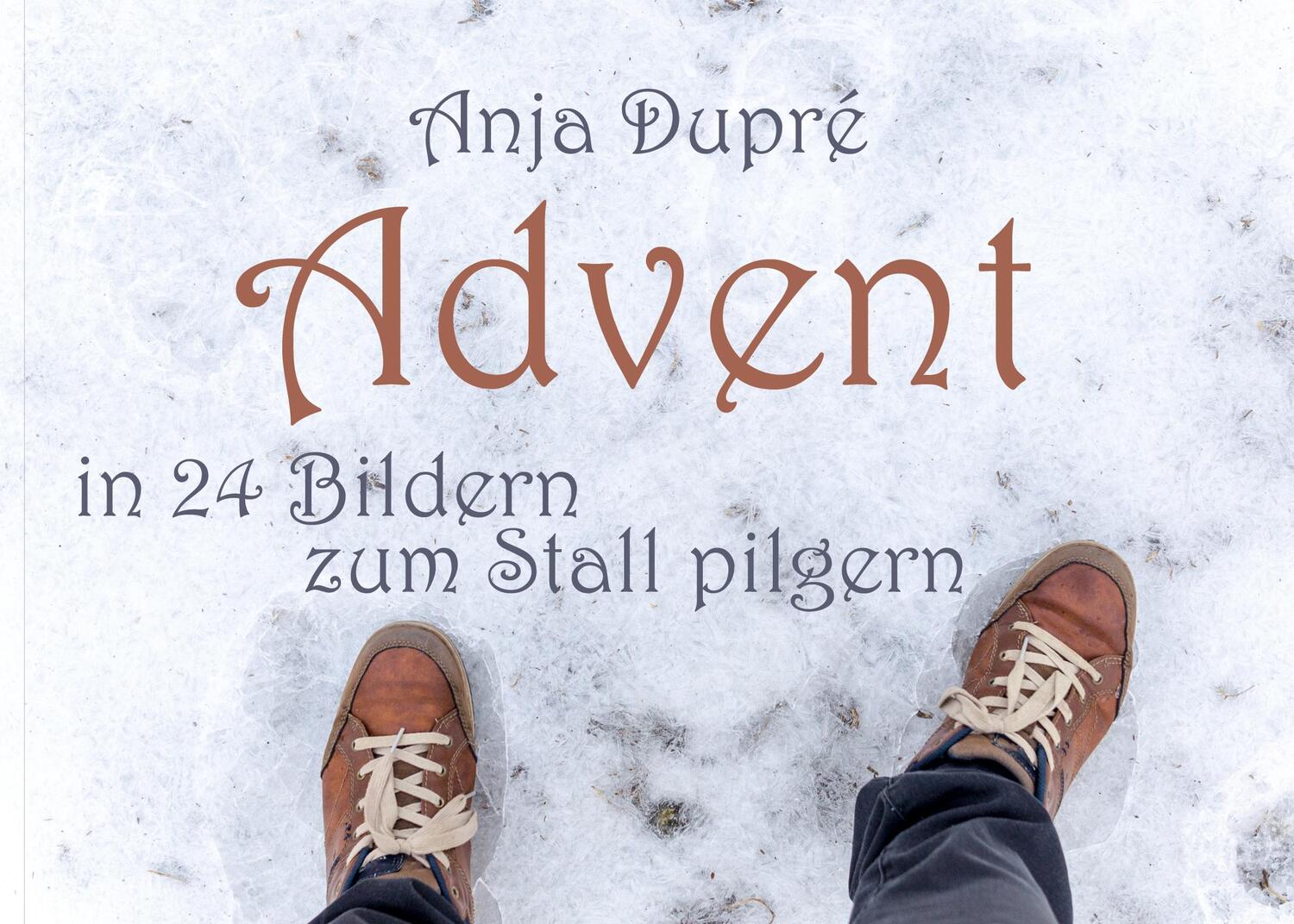 Cover: 9783754315989 | Advent | In 24 Bildern zum Stall pilgern | Anja Dupré | Buch | 60 S.