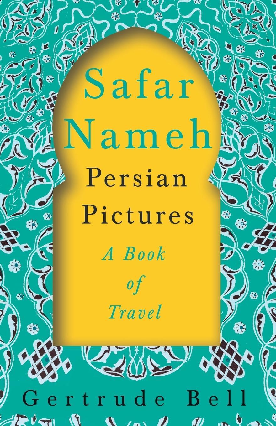 Cover: 9781528715706 | Safar Nameh - Persian Pictures - A Book Of Travel | Gertrude Bell