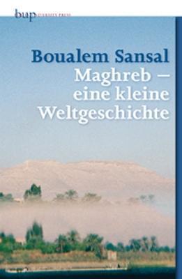 Cover: 9783862800414 | Maghreb - eine kleine Weltgeschichte | Boualem Sansal | Buch | Deutsch