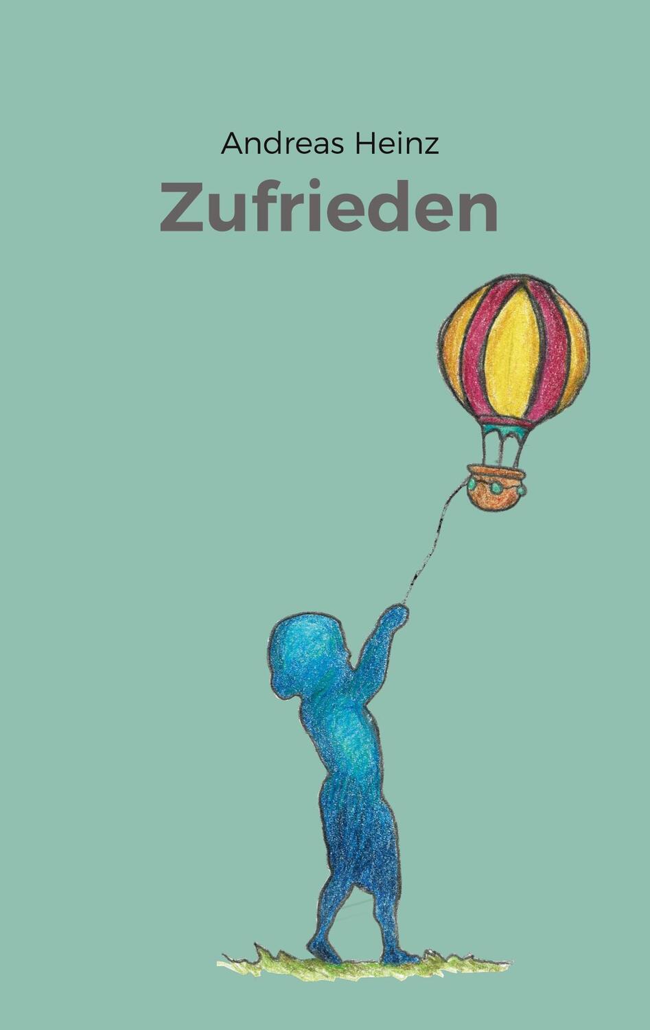 Cover: 9783756224197 | Zufrieden | DE | Andreas Heinz | Taschenbuch | Books on Demand