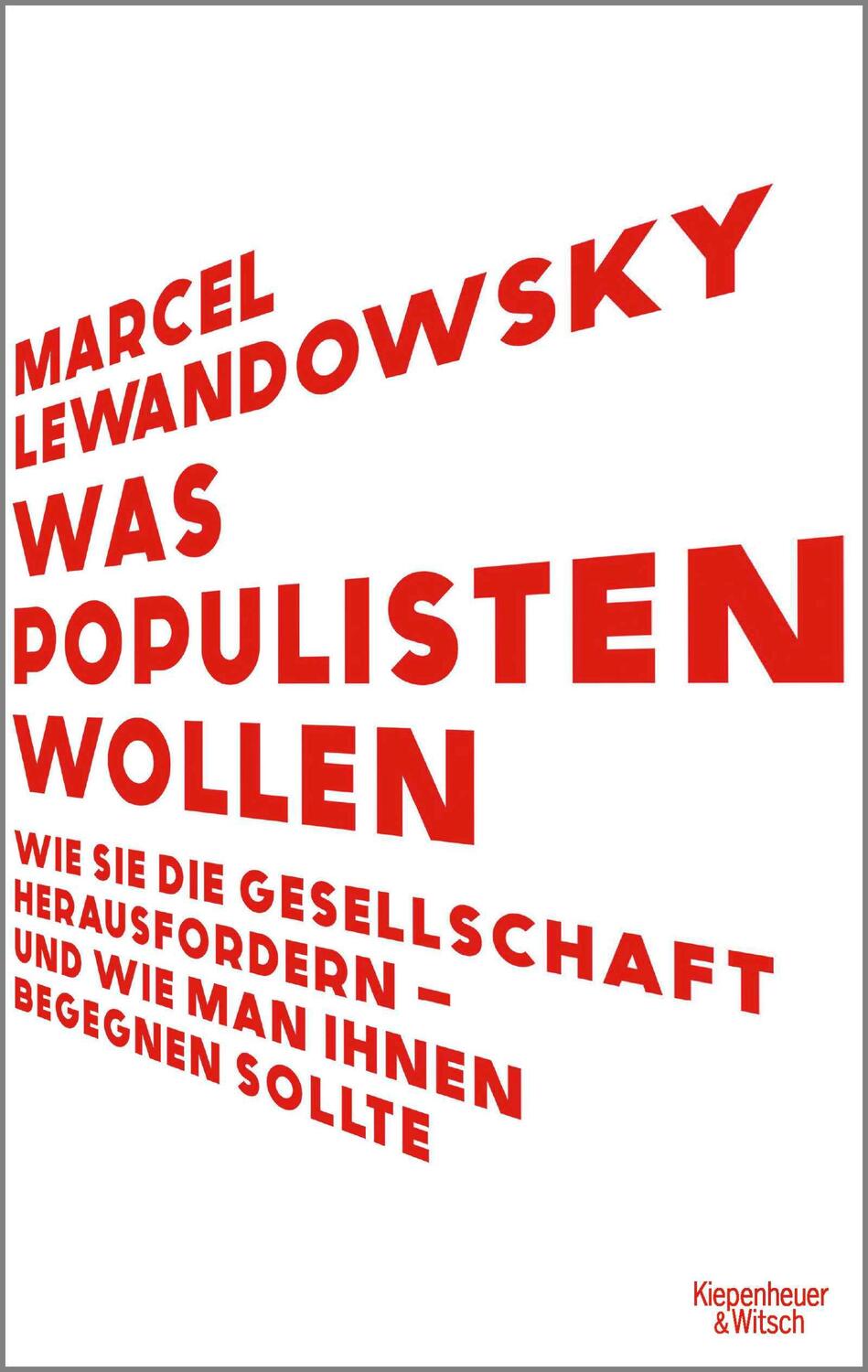 Cover: 9783462006728 | Was Populisten wollen | Marcel Lewandowsky | Taschenbuch | 336 S.