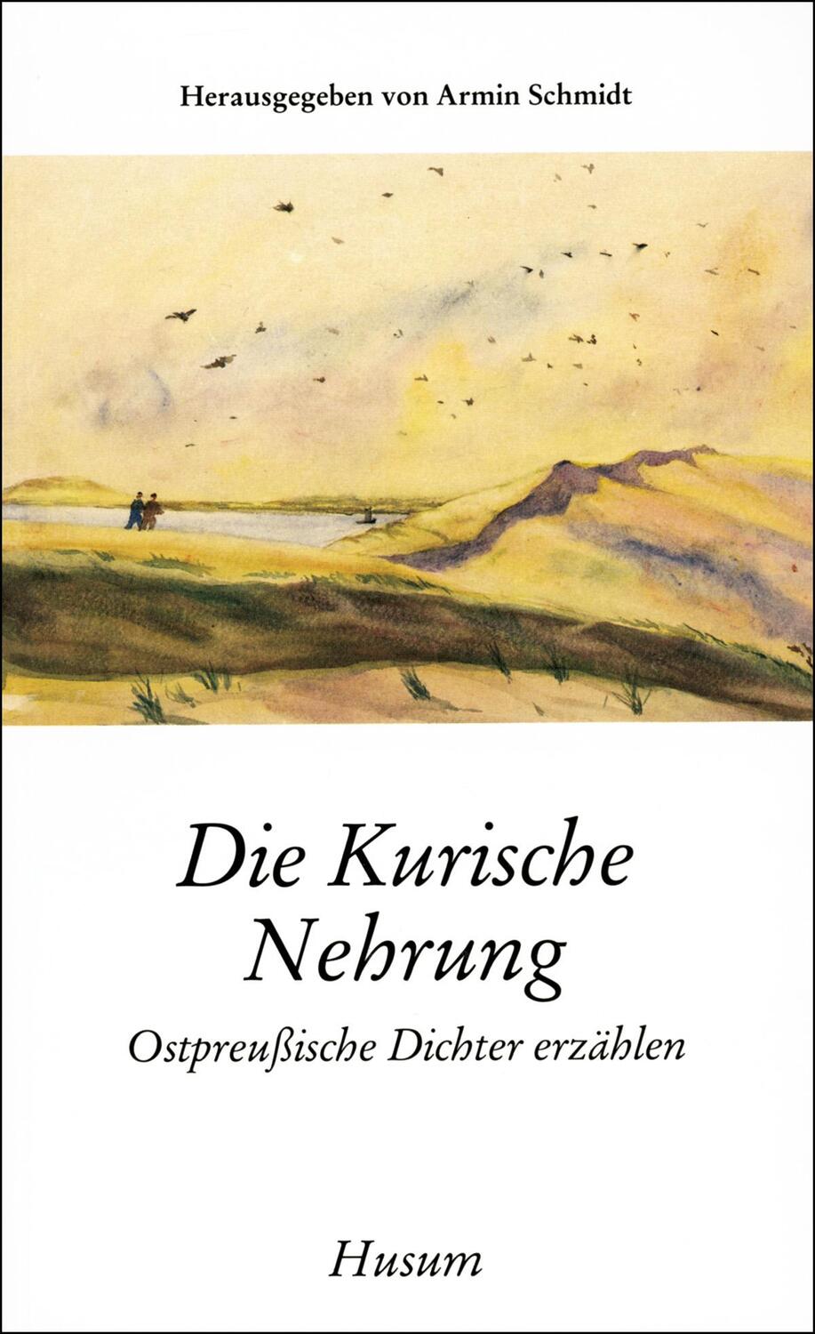 Cover: 9783880426764 | Die Kurische Nehrung | Ostpreußische Dichter erzählen | Armin Schmidt