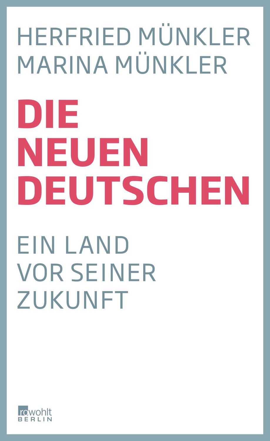 Cover: 9783871341670 | Die neuen Deutschen | Ein Land vor seiner Zukunft | Münkler (u. a.)