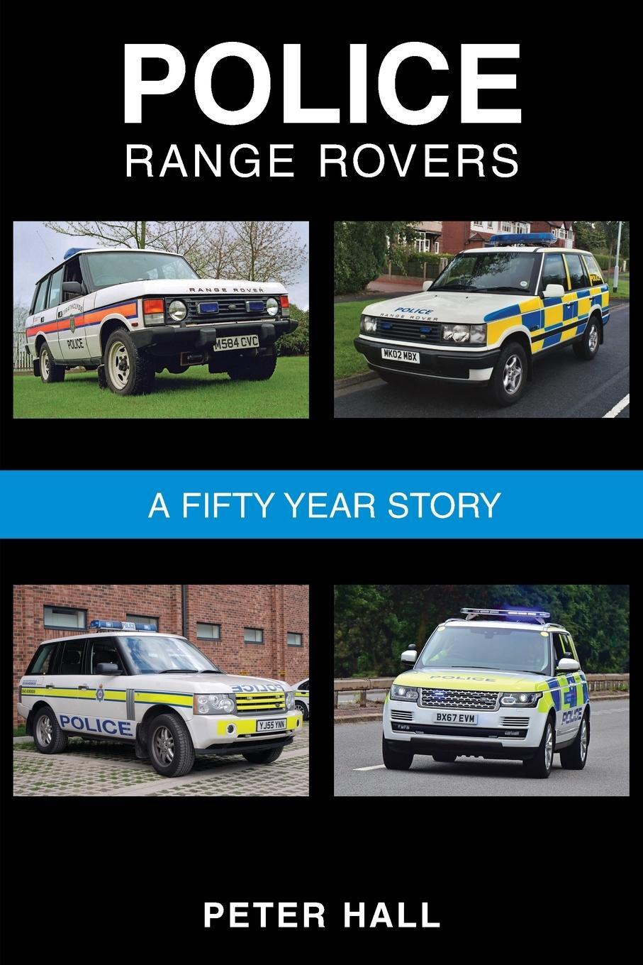 Cover: 9781839752711 | Police Range Rovers - A 50 Year Story | Peter Hall | Taschenbuch