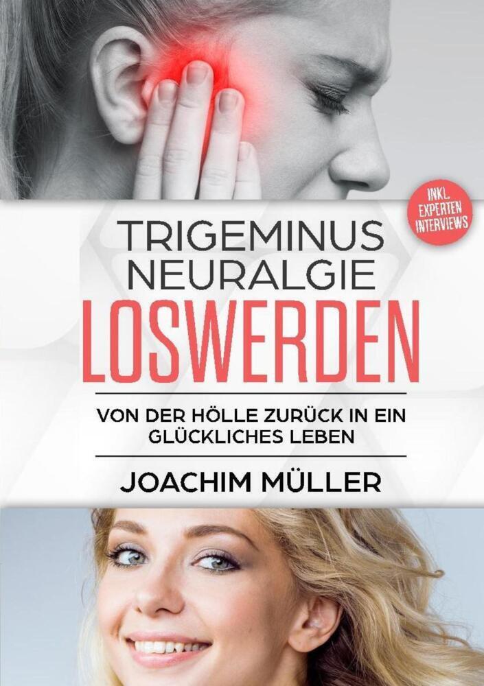 Cover: 9783967243154 | Trigeminusneuralgie loswerden | Joachim Müller | Taschenbuch