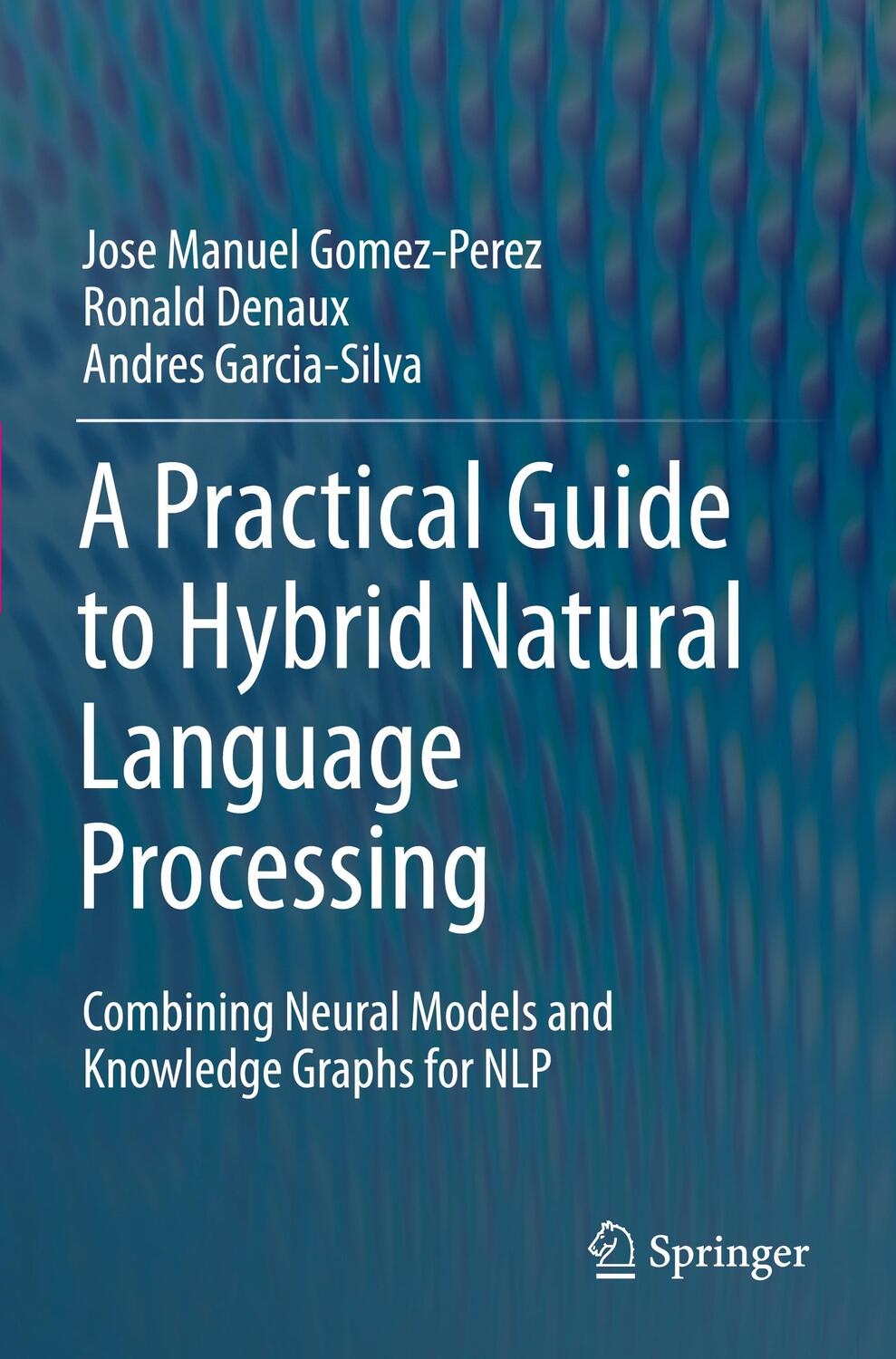 Cover: 9783030448325 | A Practical Guide to Hybrid Natural Language Processing | Taschenbuch