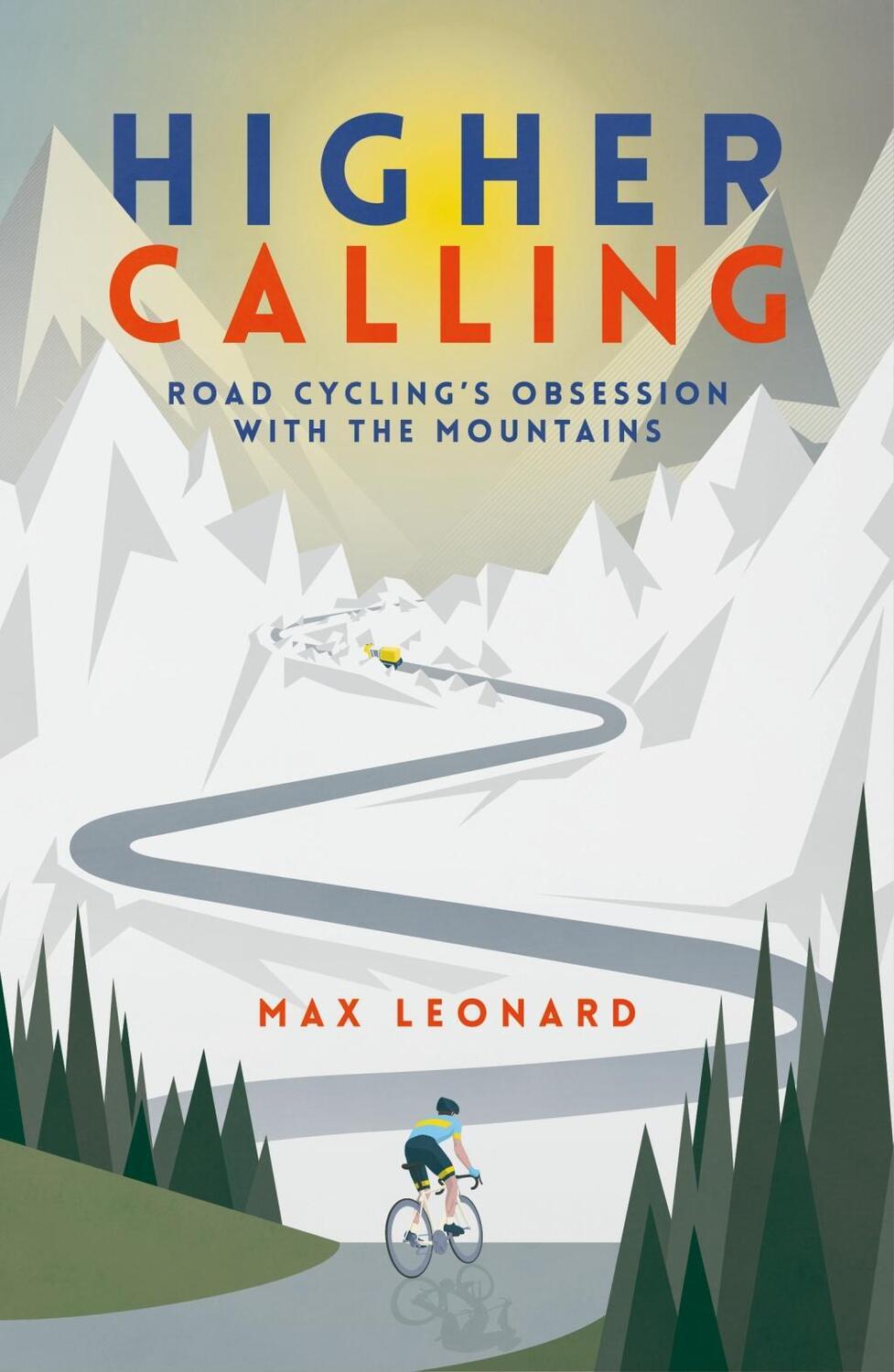 Cover: 9780224100366 | Higher Calling | Road Cycling's Obsession with the Mountains | Leonard