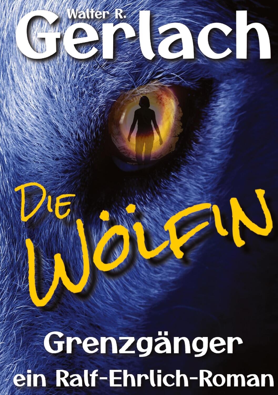 Cover: 9783347577725 | Grenzgänger: die Wölfin | ein Ralf-Ehrlich-Roman | Walter R. Gerlach