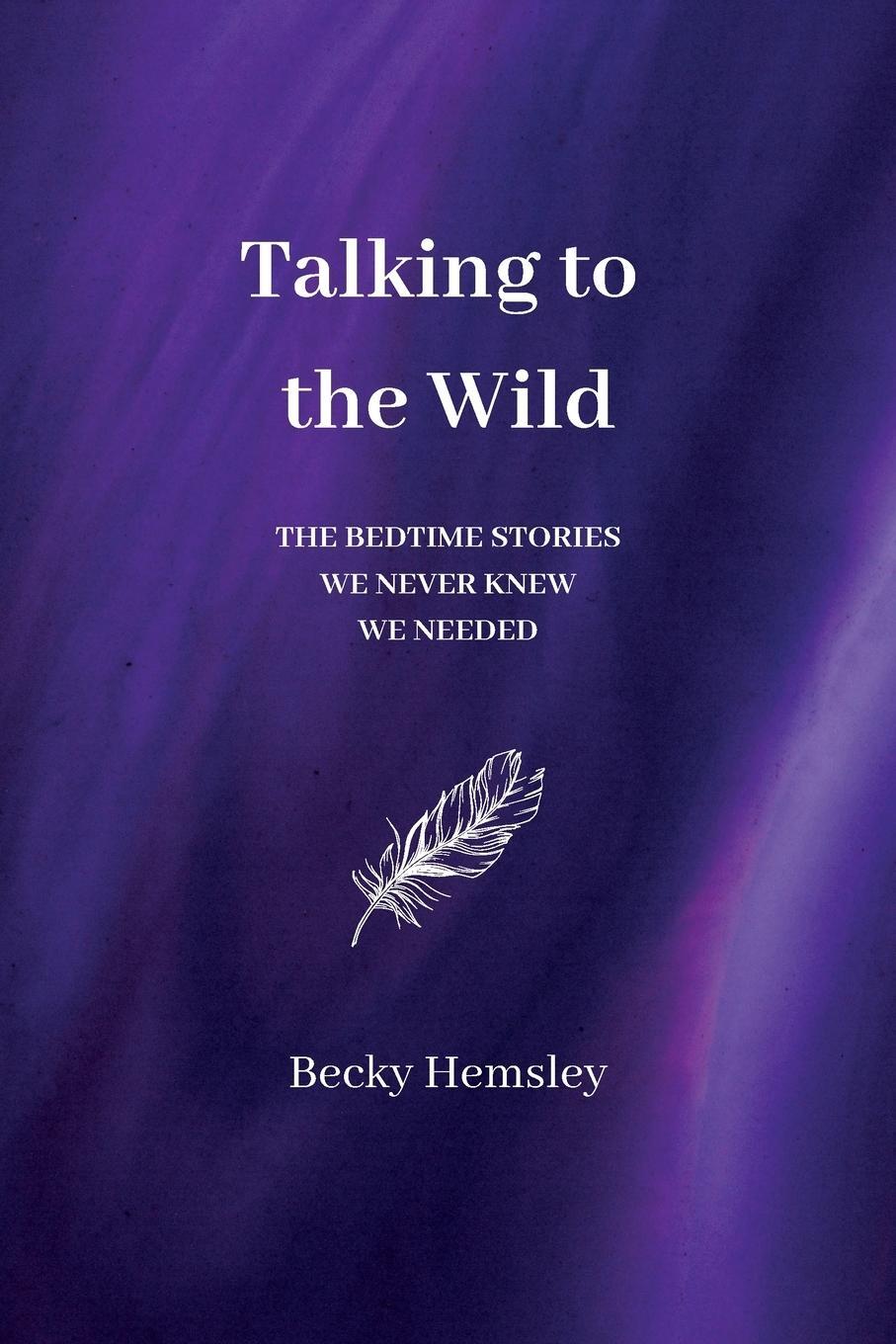 Cover: 9781739824501 | Talking to the Wild | The bedtime stories we never knew we needed