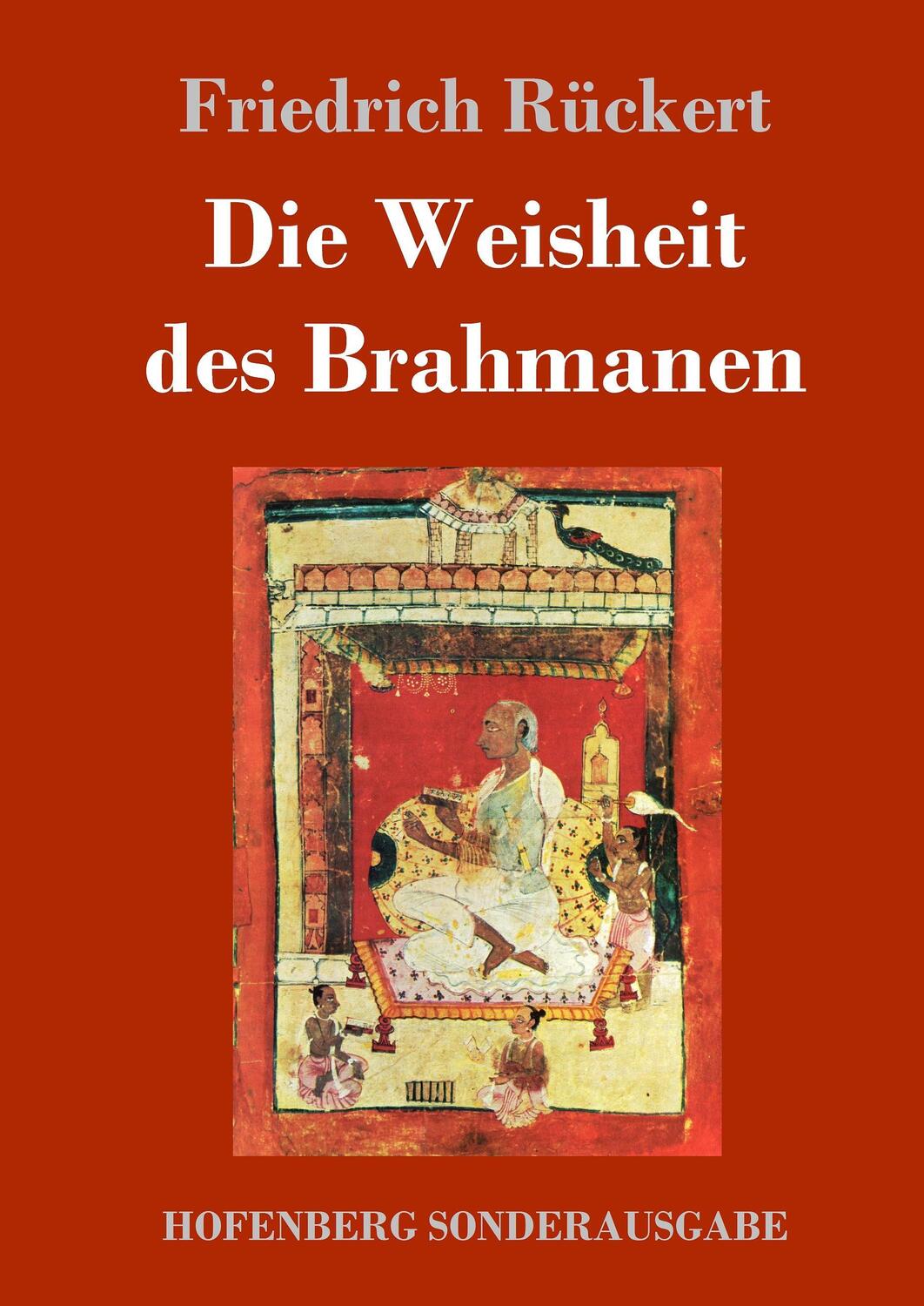 Cover: 9783743711983 | Die Weisheit des Brahmanen | Friedrich Rückert | Buch | 88 S. | 2017