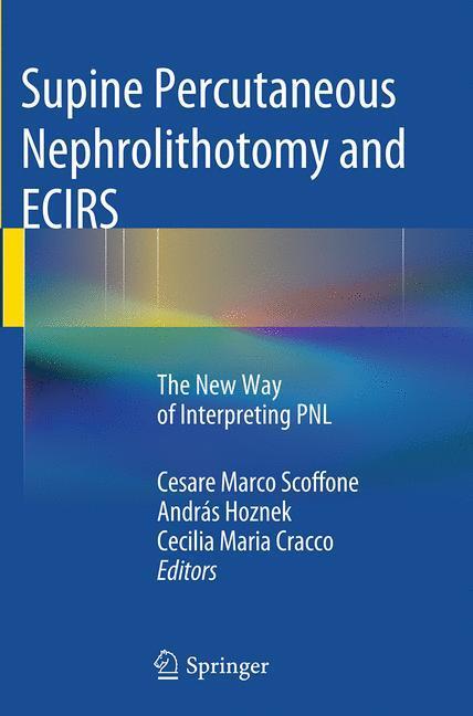 Cover: 9782817805474 | Supine Percutaneous Nephrolithotomy and ECIRS | Scoffone (u. a.)