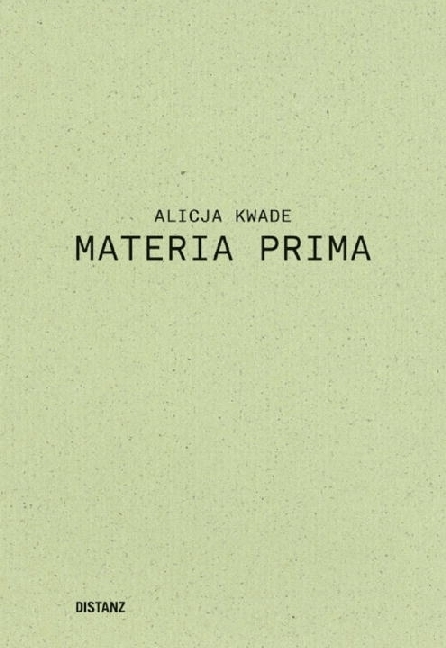 Cover: 9783942405584 | Alicja Kwade | Materia Prima. Deutsch/Englisch | Alicja Kwade | Buch